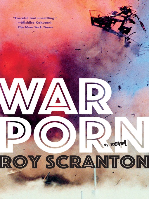 Title details for War Porn by Roy Scranton - Available